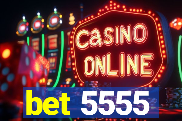 bet 5555